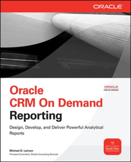Book cover of: Oracle CRM On Demand Reporting. By: Michael D. Lairson