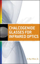 Book cover of: Chalcogenide Glasses for Infrared Optics. By: A. Ray Hilton