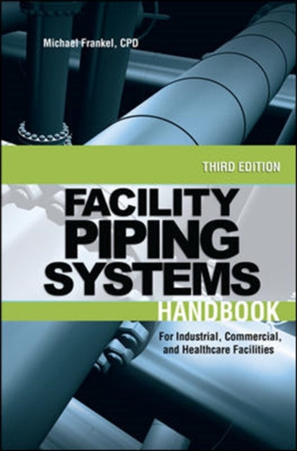Book cover of: Facility Piping Systems Handbook. By: Michael Frankel, Michael L. Frankel