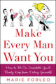 Book cover of: Make Every Man Want You. By: Marie Forleo