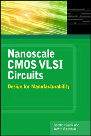 Nanoscale CMOS VLSI Circuits: Design for Manufacturability