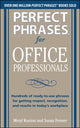 Book cover of: Perfect Phrases for Office Professionals: Hundreds of ready-to-use phrases for getting respect, recognition, and results in today’s workplace. By: Meryl Runion