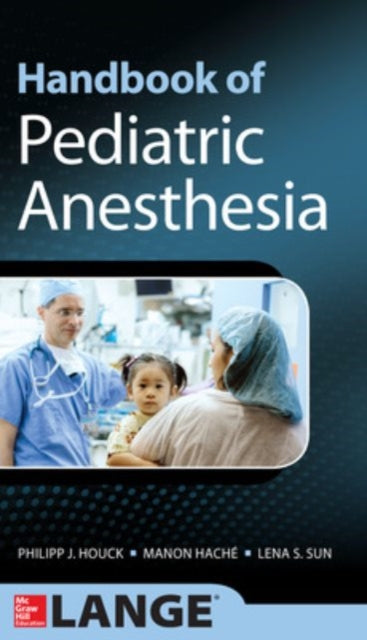 Book cover of: Handbook of Pediatric Anesthesia. By: Philipp Houck