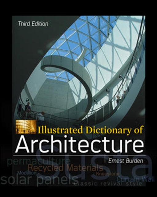 Book cover of: Illustrated Dictionary of Architecture, Third Edition. By: Ernest E. Burden
