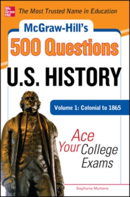 Book cover of: McGraw-Hill's 500 U.S. History Questions, Volume 1: Colonial to 1865: Ace Your College Exams