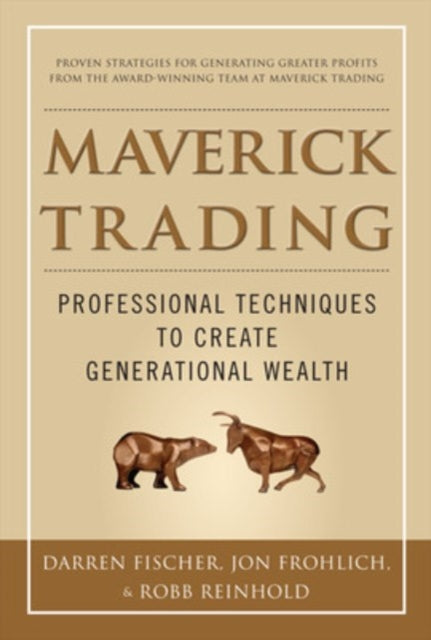 Book cover of: Maverick Trading: PROVEN STRATEGIES FOR GENERATING GREATER PROFITS FROM THE AWARD-WINNING TEAM AT MAVERICK TRADING. By: Darren Fischer