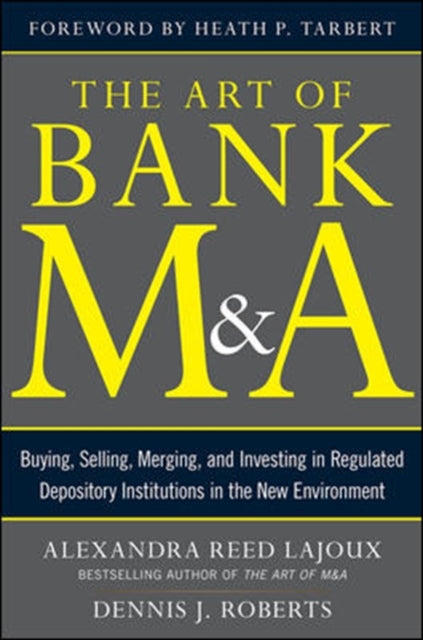Book cover of: Art of Bank M&A: Buying, Selling, Merging, and Investing in Regulated Depository Institutions in the New Environment. By: Alexandra R. Lajoux