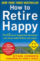 Book cover of: How to Retire Happy, Fourth Edition: The 12 Most Important Decisions You Must Make Before You Retire