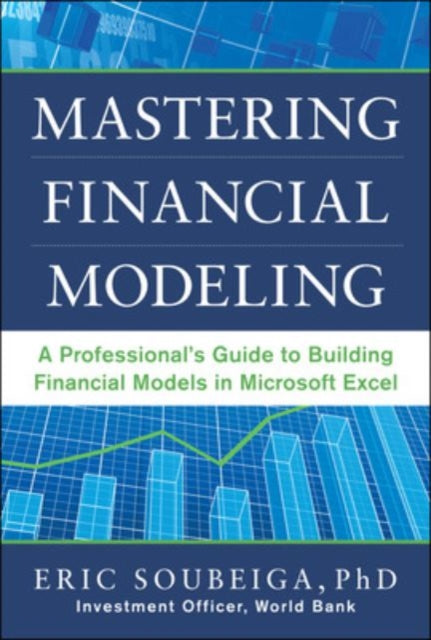 Book cover of: Mastering Financial Modeling: A Professional’s Guide to Building Financial Models in Excel. By: Eric Soubeiga