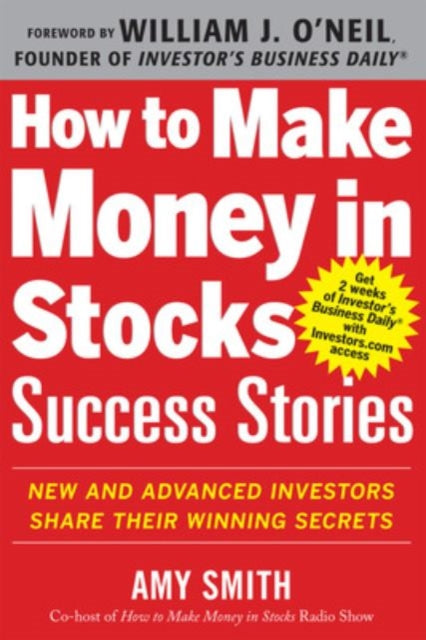 Book cover of: How to Make Money in Stocks Success Stories: New and Advanced Investors Share Their Winning Secrets