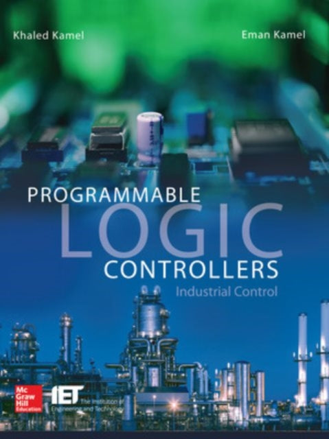 Book cover of: Programmable Logic Controllers: Industrial Control. By: Khaled Kamel