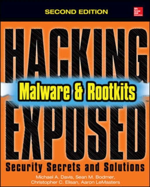 Book cover of: Hacking Exposed Malware & Rootkits: Security Secrets and Solutions, Second Edition. By: Christopher C. Elisan