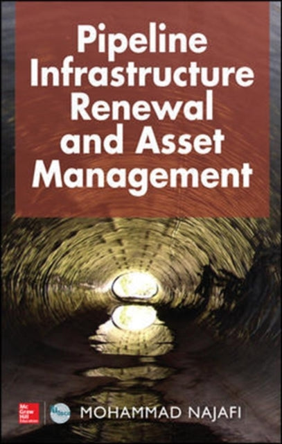 Book cover of: Pipeline Infrastructure Renewal and Asset Management. By: Mohammad Najafi