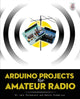 Book cover of: Arduino Projects for Amateur Radio. By: Jack J. Purdum