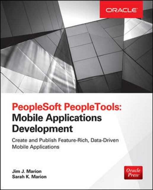 Book cover of: PeopleSoft PeopleTools: Mobile Applications Development (Oracle Press). By: Jim J. Marion