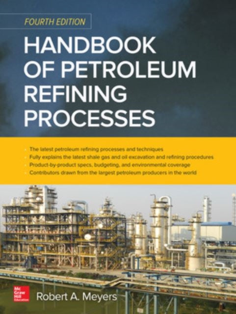 Book cover of: Handbook of Petroleum Refining Processes, Fourth Edition. By: Robert A. Meyers