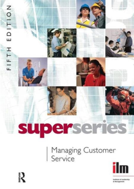 Book cover of: Managing Customer Service. By: Institute of Leadership & Management (ILM)