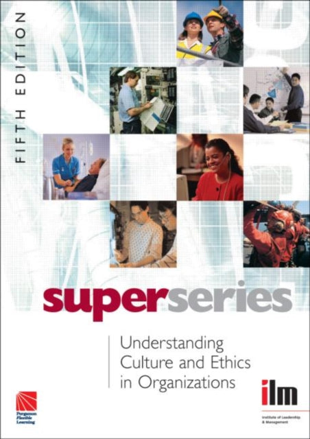 Book cover of: Understanding Culture and Ethics in Organizations. By: Institute of Leadership & Management (ILM)