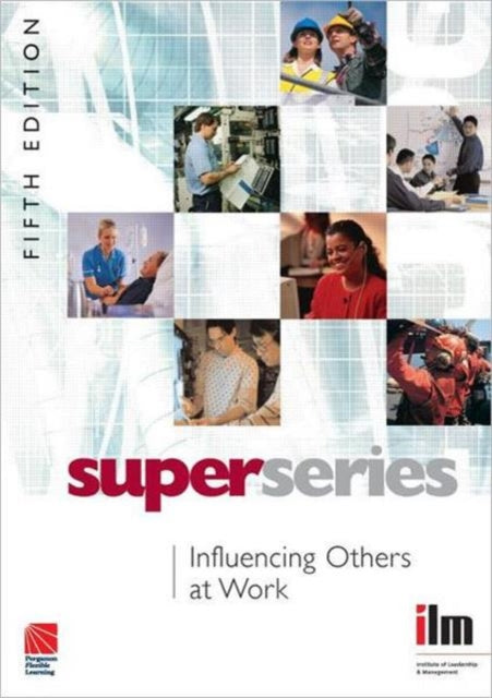 Book cover of: Influencing Others at Work. By: Institute of Leadership & Management (ILM)