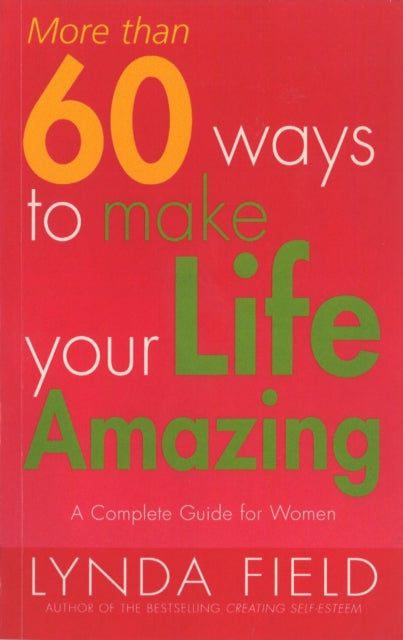 Book cover of: More Than 60 Ways To Make Your Life Amazing. By: Lynda Field