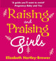 Book cover of: Raising and Praising Girls. By: Elizabeth Hartley-Brewer