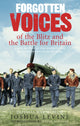 Book cover of: Forgotten Voices of the Blitz and the Battle For Britain. By: Joshua Levine