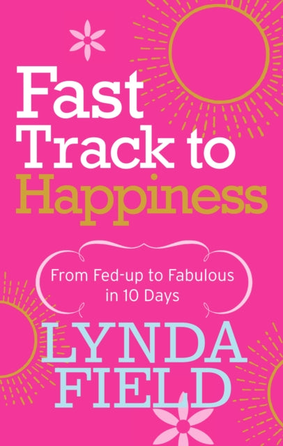 Book cover of: Fast Track to Happiness. By: Lynda Field