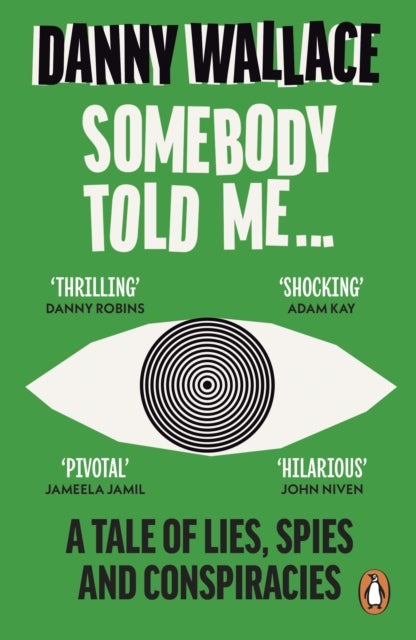 Somebody Told Me, A Tale of Lies, Spies and Conspiracies
