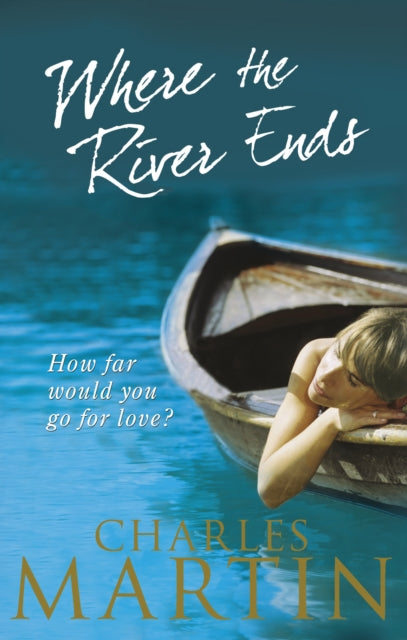 Book cover of: Where the River Ends. By: Charles Martin