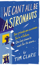 Book cover of: We Can't All Be Astronauts