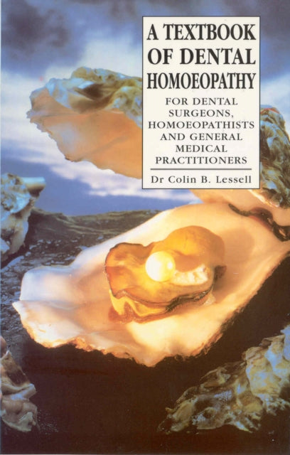 Book cover of: Textbook Of Dental Homoeopathy. By: Colin B. Lessell