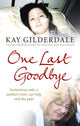 Book cover of: One Last Goodbye. By: Kay Gilderdale