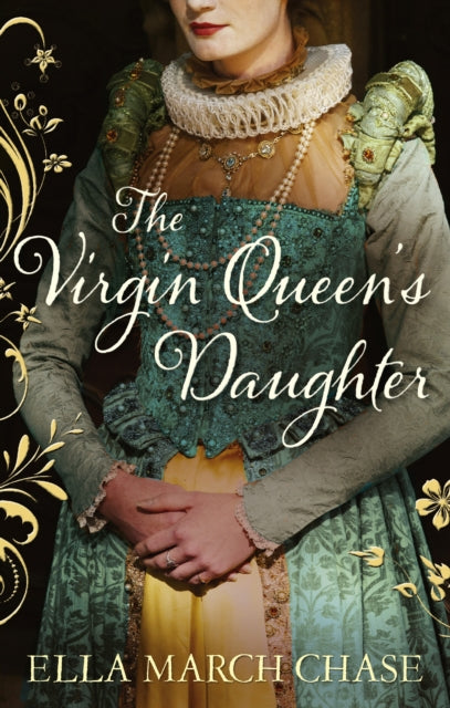 Book cover of: Virgin Queen's Daughter. By: Ella March Chase