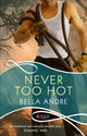 Book cover of: Never Too Hot: A Rouge Suspense novel. By: Bella Andre