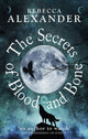 Book cover of: Secrets of Blood and Bone. By: Alexander rebecca