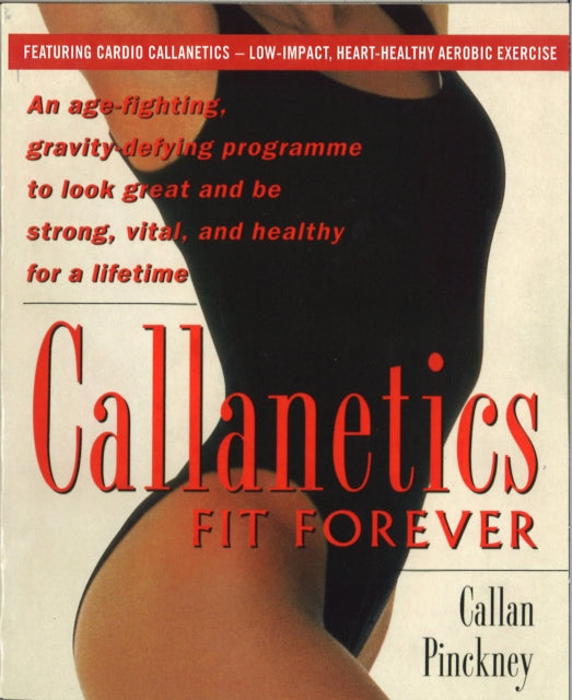 Book cover of: Callanetics Fit Forever. By: Callan Pinckney