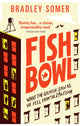 Book cover of: Fishbowl. By: Bradley Somer