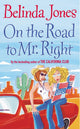 Book cover of: On The Road To Mr Right. By: Belinda Jones         