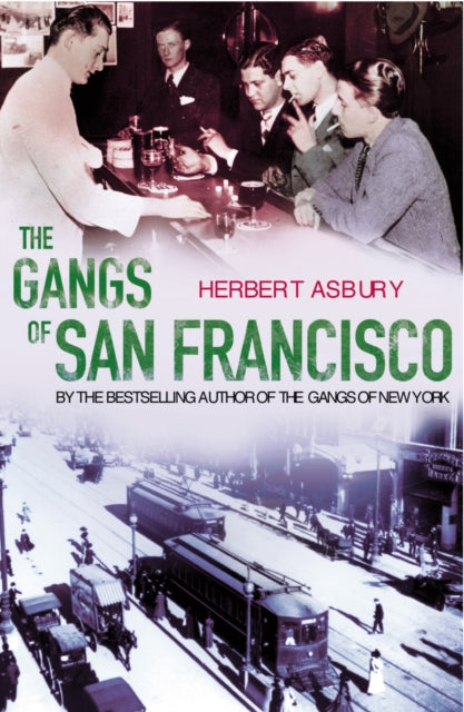 Book cover of: Gangs Of San Francisco. By: Herbert Asbury