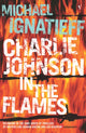 Book cover of: Charlie Johnson In The Flames. By: Michael Ignatieff