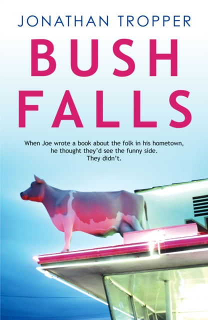 Book cover of: Bush Falls. By: Jonathan Tropper