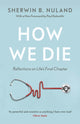 How We Die 9780099476412 Sherwin B.: Nuland