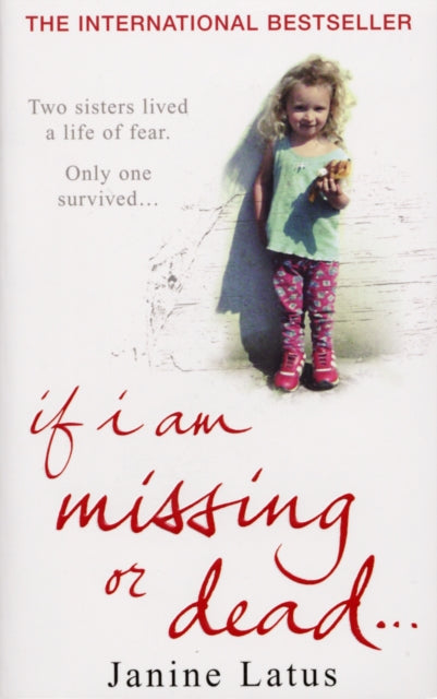 Book cover of: If I am Missing or Dead. By: Janine Latus