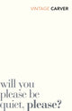 Book cover of: Will You Please Be Quiet, Please?. By: Raymond Carver