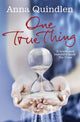 Book cover of: One True Thing. By: Anna Quindlen