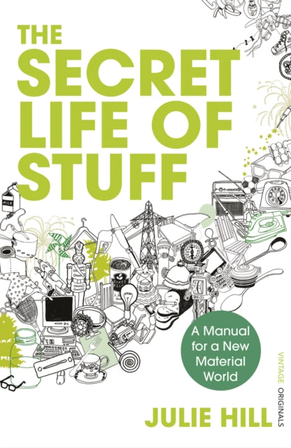 Book cover of: Secret Life of Stuff. By: Hill, Julie MBE