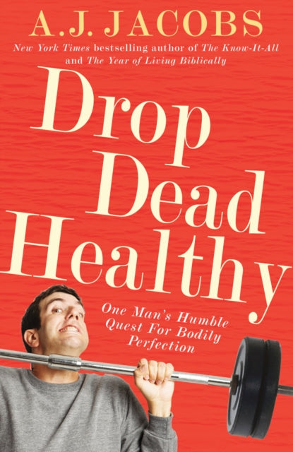 Book cover of: Drop Dead Healthy. By: Jacobs, A. J.
