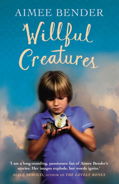Book cover of: Willful Creatures. By: Aimee Bender