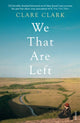 Book cover of: We That Are Left. By: Clare Clark