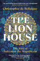 Lion House, The Rise of Suleyman the Magnificent 9780099578697 Christopher de Bellaigue